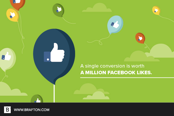 A single conversion is worth a million likes.