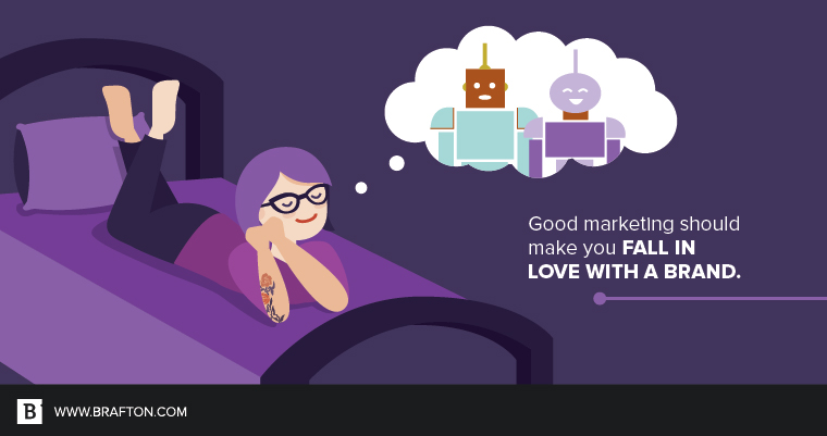 Marketing should make you fall in love with a brand