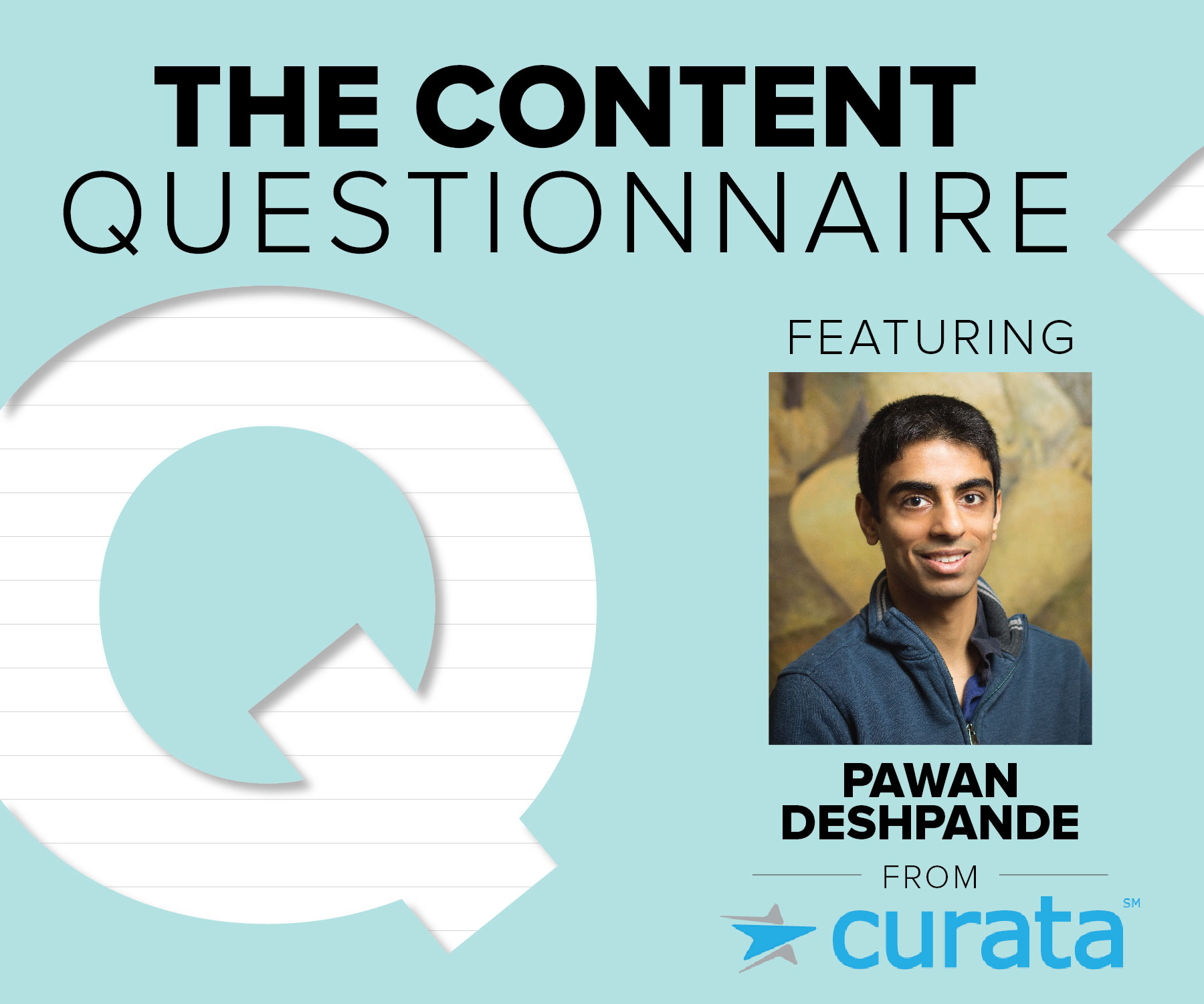 Curata CEO Pawan Desphande gives us his answers about what makes for great marketing or missed opportunities online.
