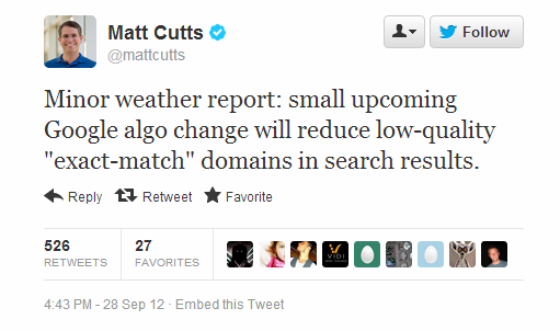 Matt Cutts tweeted last week that low-quality sites with exact match domain names will be targeted by a new algorithm. Matt Cutts tweeted last week that low-quality sites with exact match domain names will be targeted by a new algorithm.