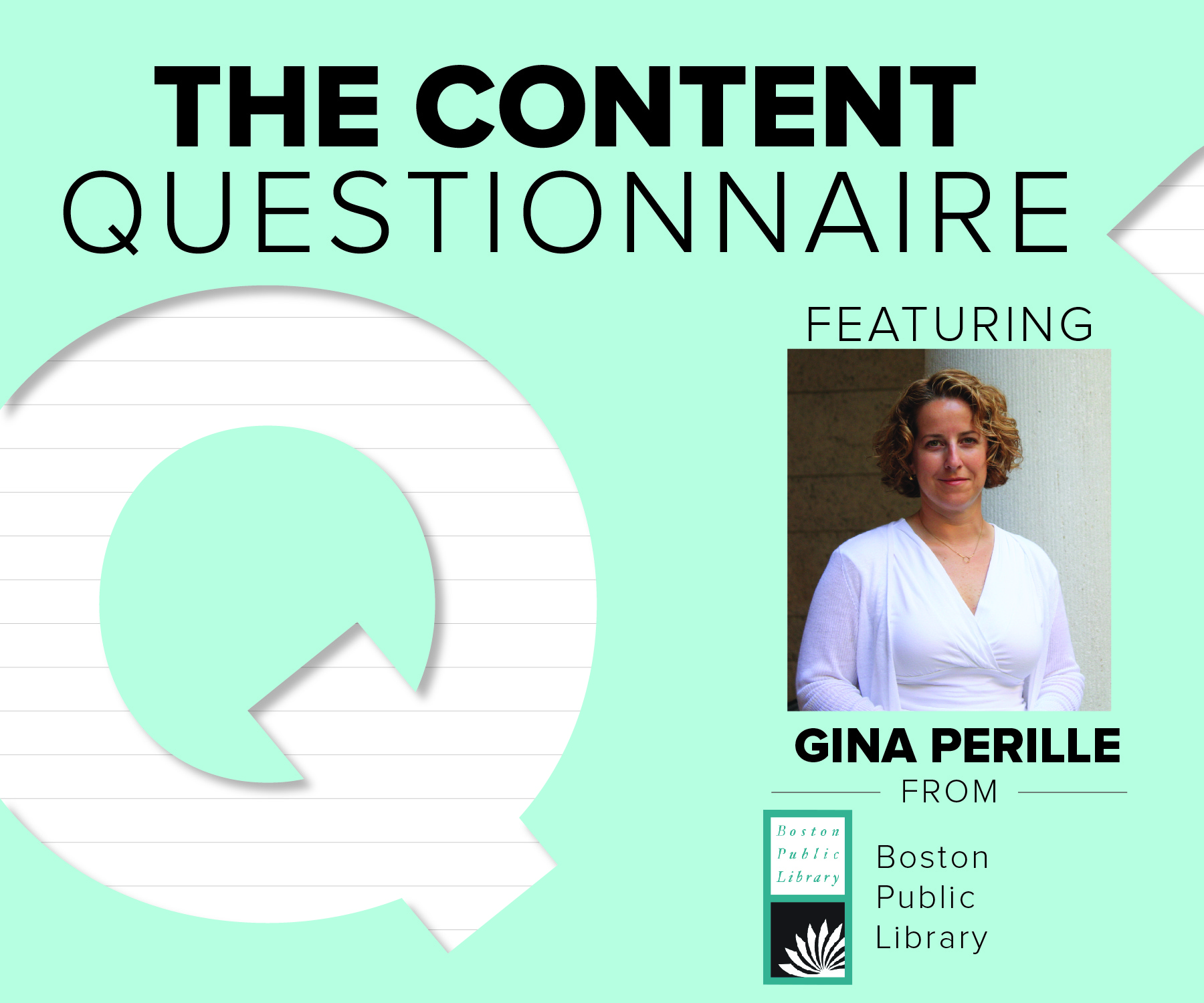 In this week's Content Questionnaire, Gina Perille tells us about her challenges as a digital marketing leader for the Boston Public Library.