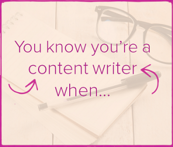 you know you're a content writer when new 1