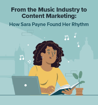 From the Music Industry to Content Marketing: How Sara Payne Found Her Rhythm